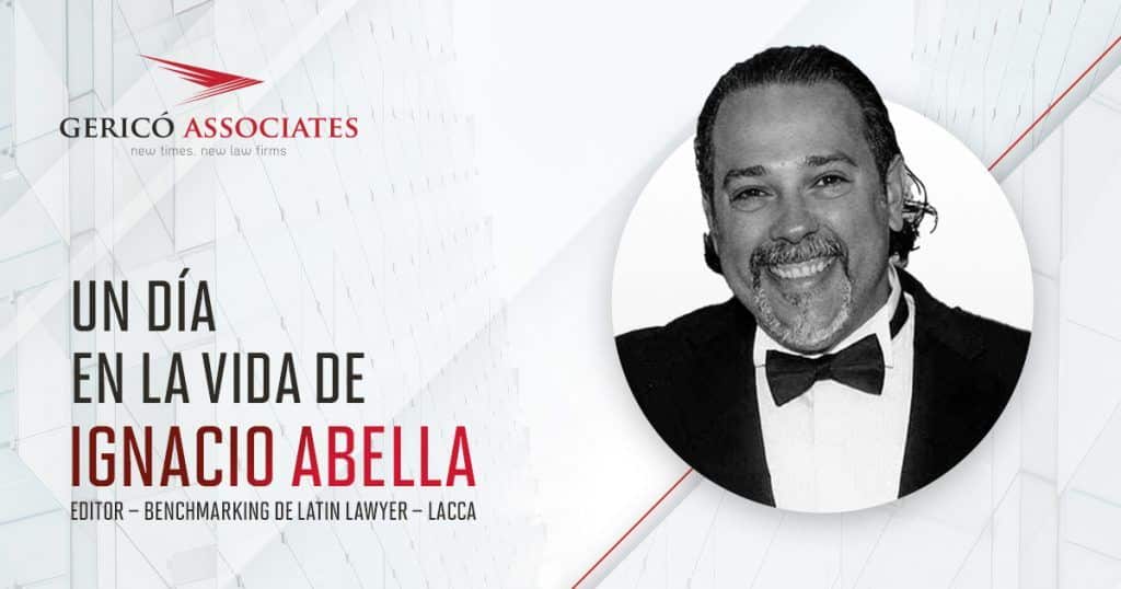 A day in the life of... Ignacio Abella (Editor at Latin Lawyer - LACCA) 1 Un día en la vida de... Ignacio Abella - Latin Lawyer - Marketing Jurídico, Comunicación Legal y Desarrollo de negocio - Gericó Associates - Entrevista